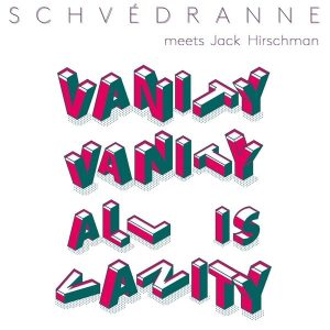 Schvedranne – & Jack Hirschman - Vanity Vanity All Is Vanity (LP)