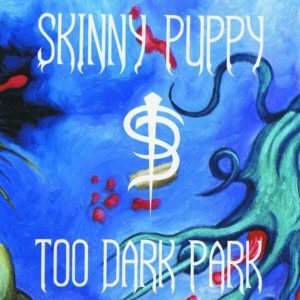 Skinny Puppy – Too Dark Park (Reissue) (LP)