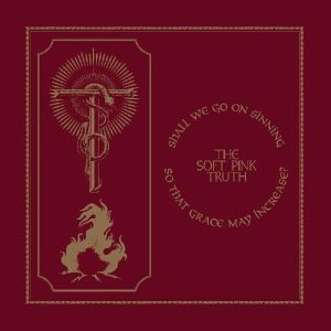 The Soft Pink Truth – Shall We Go On Sinning So That Grace May Increase? (Limited Edition) (Gold Coloured) (LP)