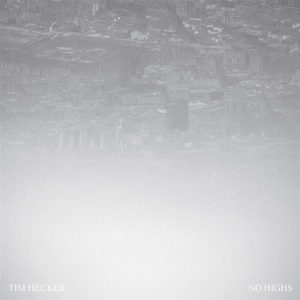 Tim Hecker – No Highs (Original Soundtrack) (45 RPM) (2 LP)