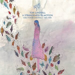 Tor Lundvall – A Strangeness In Motion (LP)
