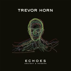 Trevor Horn – Echoes: Ancient & Modern (LP)