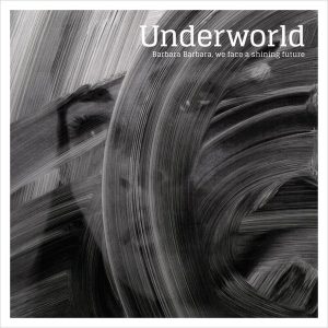 Underworld – Barbara Barbara We Face A Shining Future (LP)