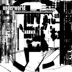 Underworld – Dubnobasswithmyheadman (Anniversary Edition) (180 g) (2 LP)