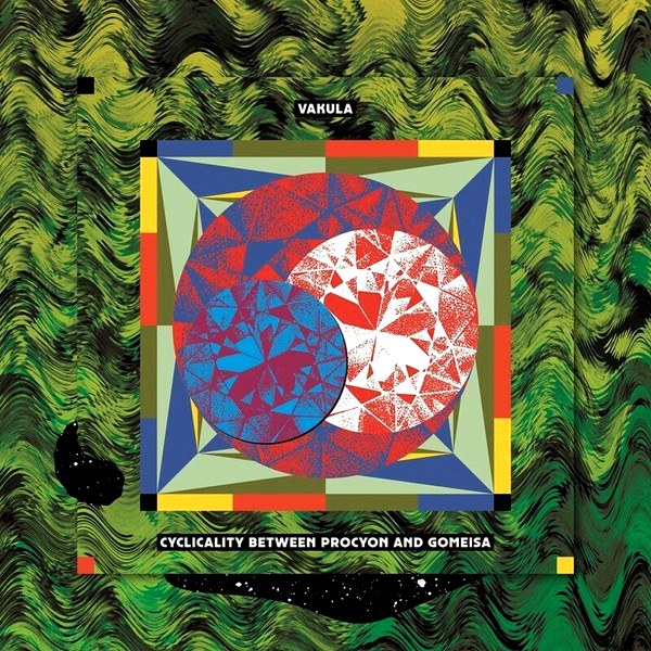 Vakula – Cyclicality Between Procyon and Gomeisa (3LP)