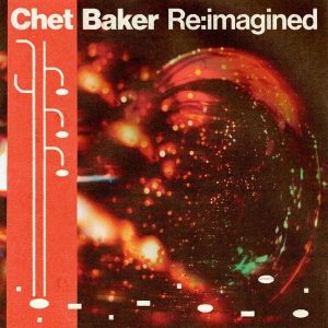 Various Artists – Chet Baker Re:imagined (Limited Edition) (LP)