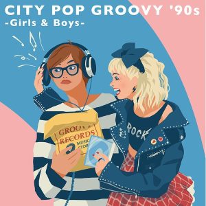 Various Artists – City Pop Groovy '90s -Girls & Boys- (2 LP)