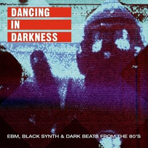 Various Artists – Dancing In Darkness (EBM, Black Synth & Dark Beats From The 80's) (2 LP)