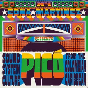 Various Artists – Edna Martinez Presents Pico Sound System Culture From The Colombian Caribbean (2LP)