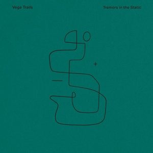 Vega Trails – Tremors In The Static (LP)