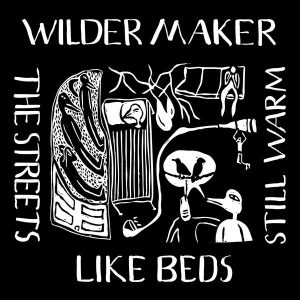 Wilder Maker – The Streets Like Beds Still Warm (LP)
