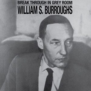 William S. Burroughs – Break Through In Grey Room (Limited Edition) (Clear Transparent Coloured) (LP)